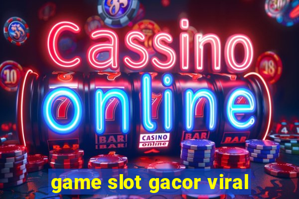 game slot gacor viral