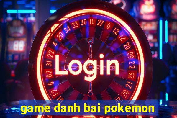 game danh bai pokemon