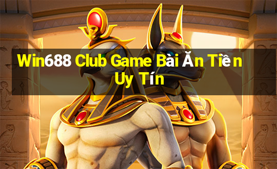 Win688 Club Game Bài Ăn Tiền Uy Tín