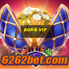 Bong Vip