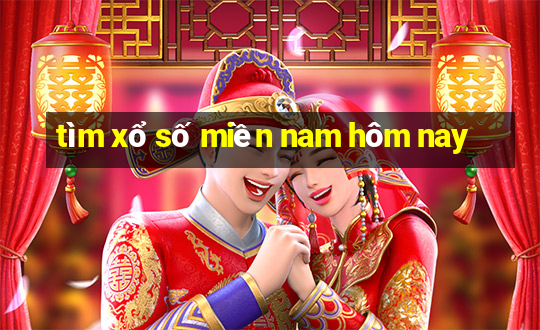 tìm xổ số miền nam hôm nay