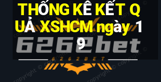 THỐNG KÊ KẾT QUẢ XSHCM ngày 19