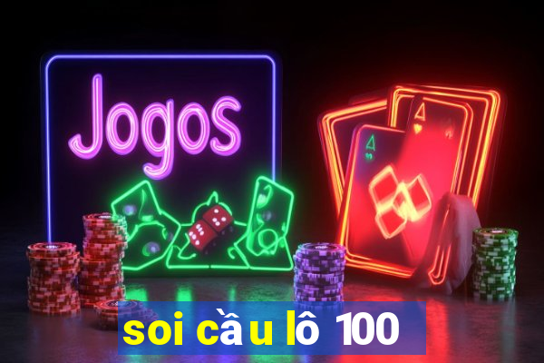 soi cầu lô 100