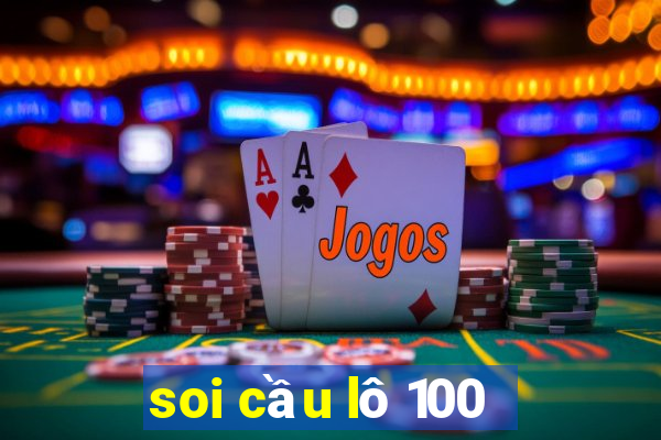 soi cầu lô 100