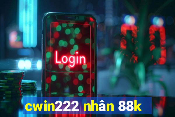 cwin222 nhan 88k