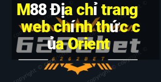 M88 Địa chỉ trang web chính thức của Orient