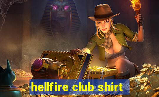 hellfire club shirt