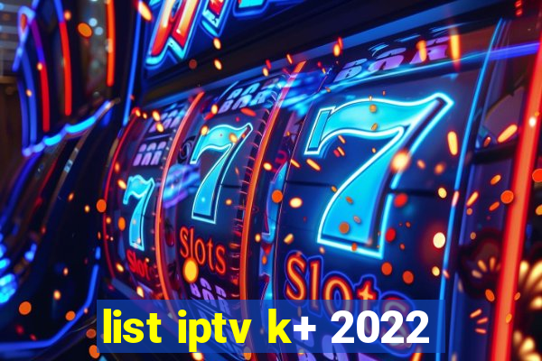 list iptv k+ 2022