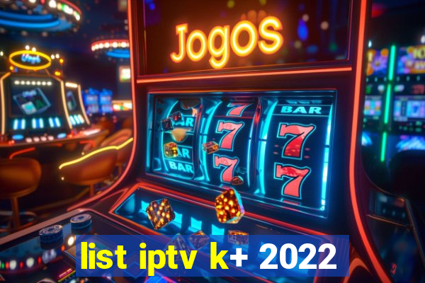 list iptv k+ 2022