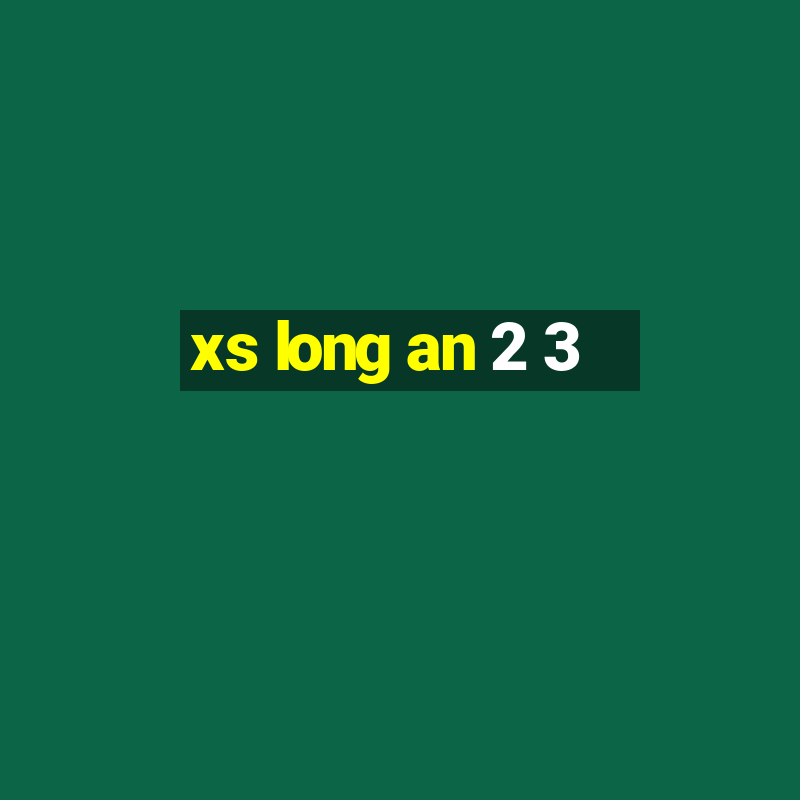 xs long an 2 3