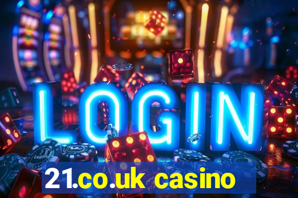 21.co.uk casino