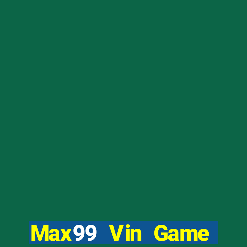 Max99 Vin Game Bài 99