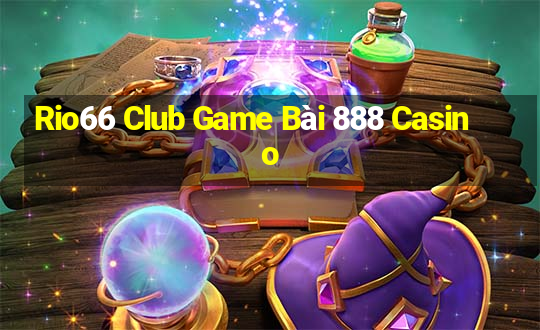 Rio66 Club Game Bài 888 Casino