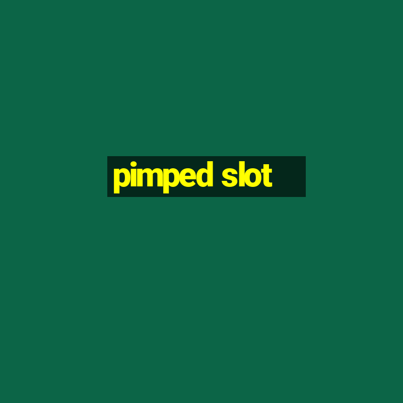 pimped slot