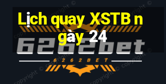 Lịch quay XSTB ngày 24