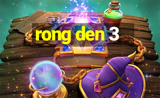 rong den 3