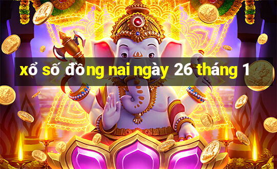 xổ số đồng nai ngày 26 tháng 1