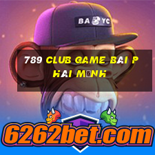 789 Club Game Bài Phái Mạnh