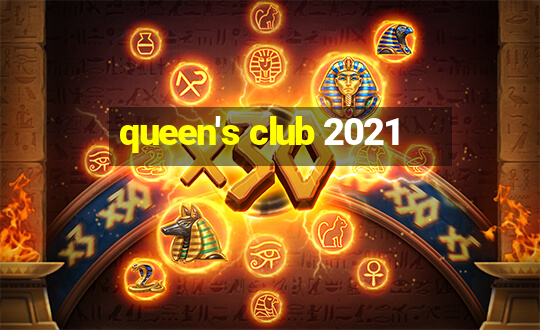 queen's club 2021