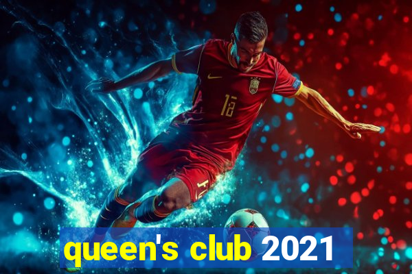 queen's club 2021