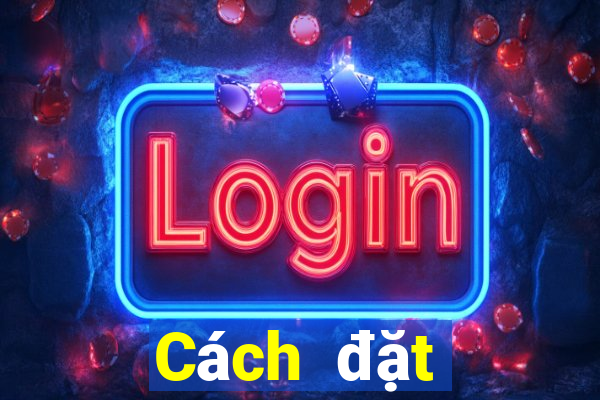 Cách đặt cược XSDN ngày 24