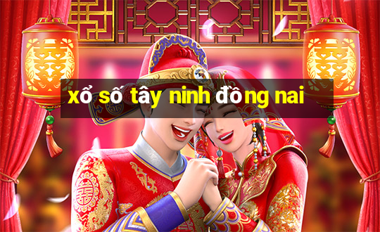 xổ số tây ninh đồng nai