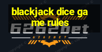 blackjack dice game rules