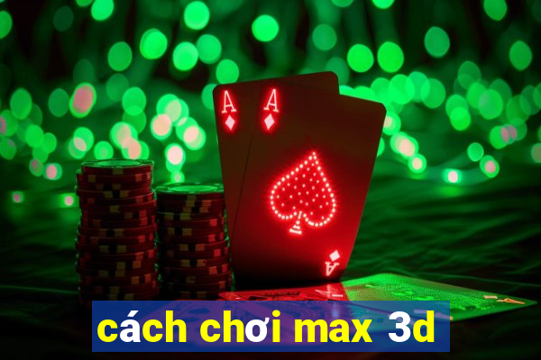 cách chơi max 3d