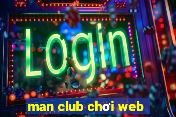 man club chơi web