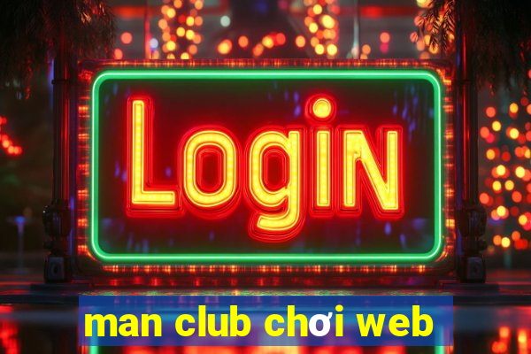 man club chơi web