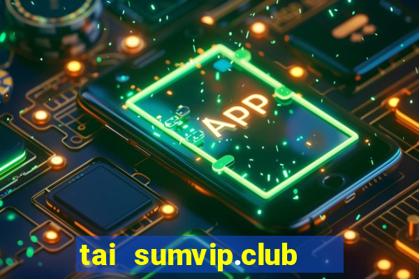 tai sumvip.club   cổng game quốc tế