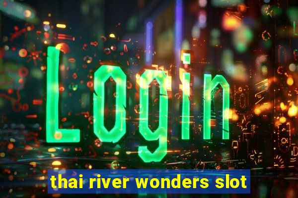 thai river wonders slot