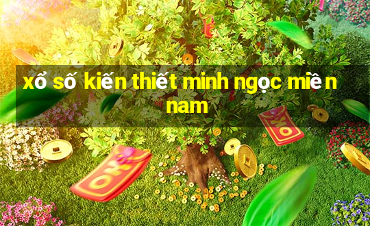 xổ số kiến thiết minh ngọc miền nam