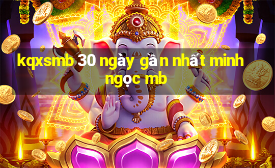 kqxsmb 30 ngày gần nhất minh ngọc mb