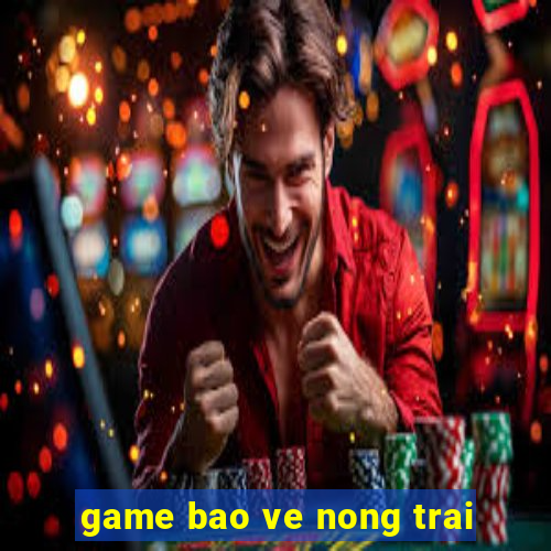 game bao ve nong trai