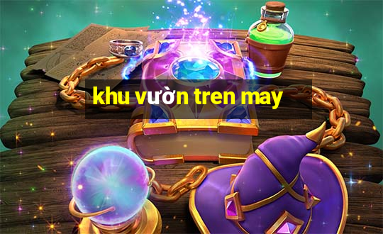 khu vườn tren may