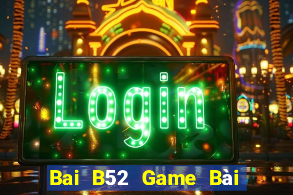 Bai B52 Game Bài Nạp Sms