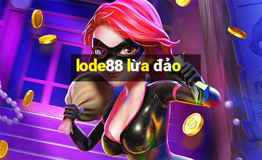 lode88 lừa đảo