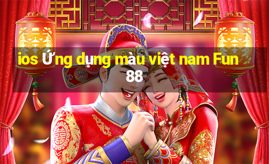 ios Ứng dụng màu việt nam Fun88