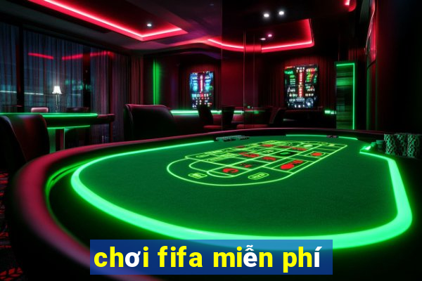 chơi fifa miễn phí