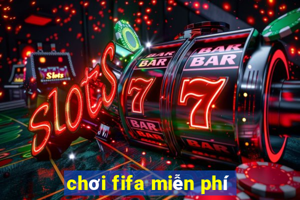 chơi fifa miễn phí