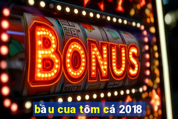 bầu cua tôm cá 2018