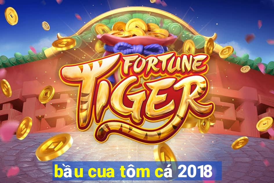 bầu cua tôm cá 2018