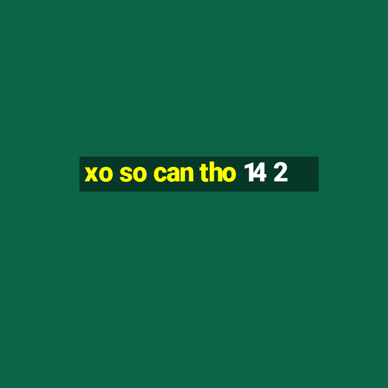 xo so can tho 14 2