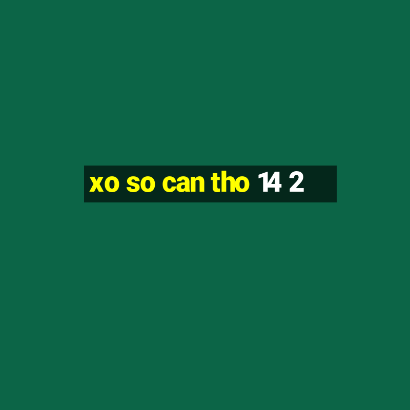 xo so can tho 14 2