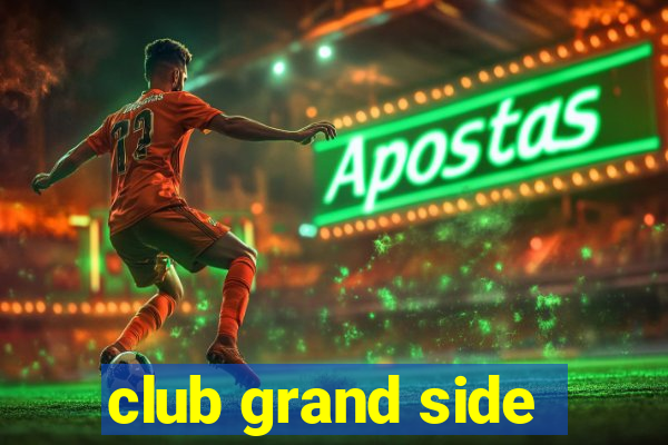 club grand side