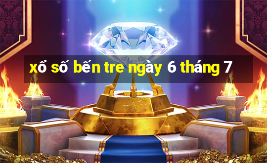 xổ số bến tre ngày 6 tháng 7