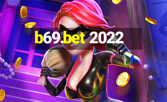 b69.bet 2022