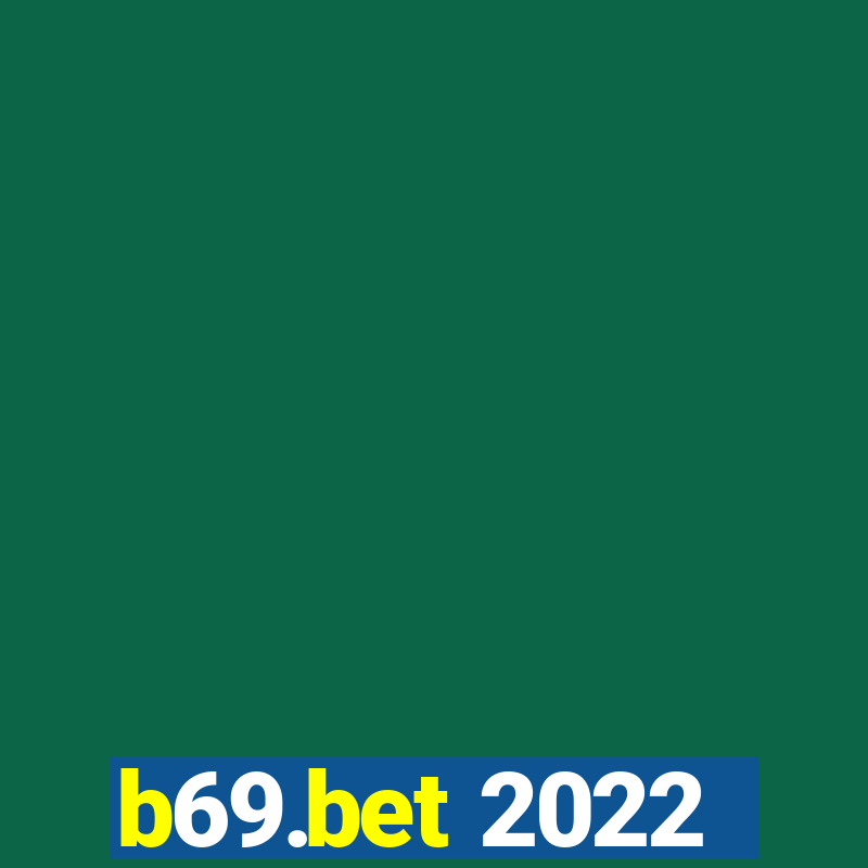 b69.bet 2022