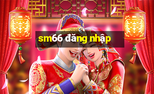 sm66 đăng nhập